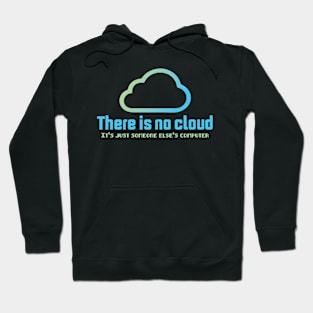 there is no cloud it's just someone else computer Hoodie